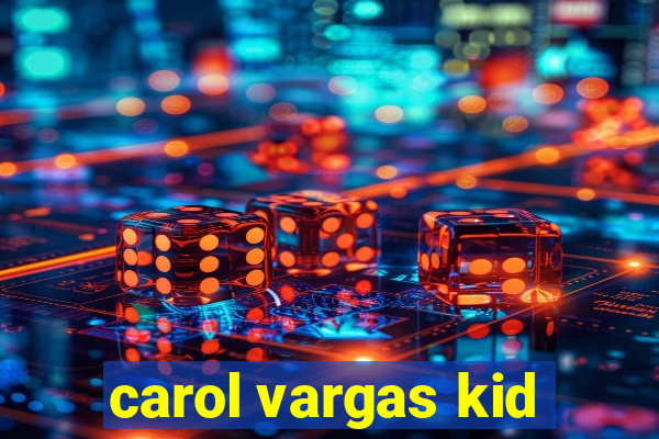 carol vargas kid